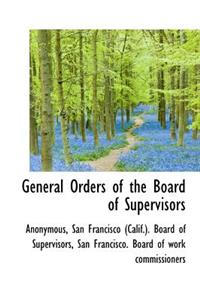 General Orders of the Board of Supervisors