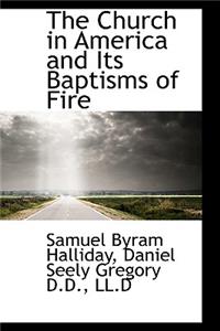 The Church in America and Its Baptisms of Fire