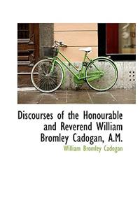 Discourses of the Honourable and Reverend William Bromley Cadogan, A.M.