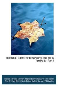 Bulletin of Bureau of Fisheries Vol.XXXI 1911 in Two Parts- Part I