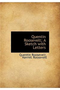 Quentin Roosevelt; A Sketch with Letters