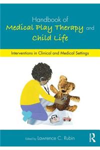 Handbook of Medical Play Therapy and Child Life