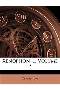 Xenophon ..., Volume 3