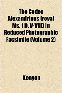 The Codex Alexandrinus (Royal Ms. 1 D. V-VIII) in Reduced Photographic Facsimile (Volume 2)