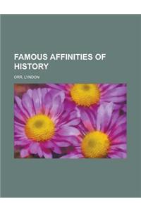 Famous Affinities of History - Volume 4