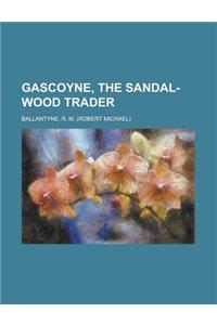 Gascoyne, the Sandal-Wood Trader