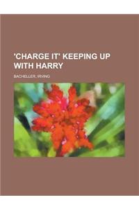 'Charge It' Keeping Up with Harry