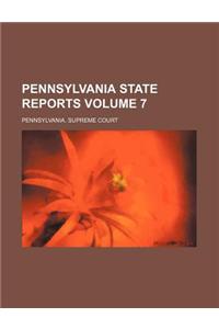 Pennsylvania State Reports Volume 7