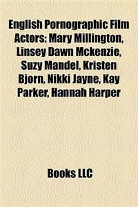 English Pornographic Film Actors: Mary Millington, Linsey Dawn McKenzie, Suzy Mandel, Kristen Bjorn, Nikki Jayne, Kay Parker, Hannah Harper