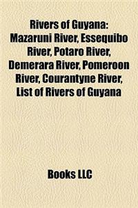 Rivers of Guyana: Mazaruni River, Essequibo River, Potaro River, Demerara River, Pomeroon River, Courantyne River, List of Rivers of Guy