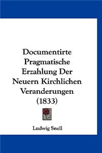 Documentirte Pragmatische Erzahlung Der Neuern Kirchlichen Veranderungen (1833)
