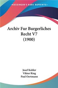 Archiv Fur Burgerliches Recht V7 (1900)