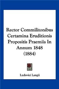 Rector Commilitonibus Certamina Eruditionis Propositis Praemiis In Annum 1848 (1884)