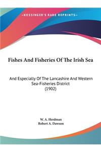 Fishes and Fisheries of the Irish Sea