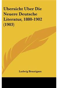 Ubersicht Uber Die Neuere Deutsche Literatur, 1880-1902 (1903)