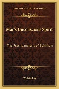 Man's Unconscious Spirit