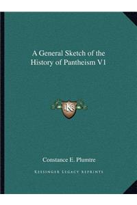 A General Sketch of the History of Pantheism V1