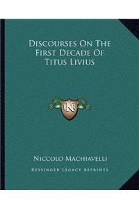 Discourses on the First Decade of Titus Livius