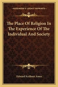 Place of Religion in the Experience of the Individual and Society