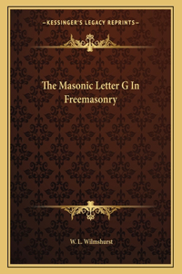 The Masonic Letter G in Freemasonry