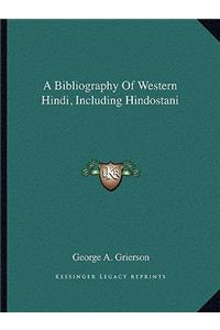 Bibliography of Western Hindi, Including Hindostani