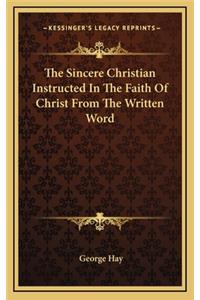 Sincere Christian Instructed In The Faith Of Christ From The Written Word