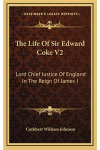 The Life of Sir Edward Coke V2
