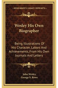 Wesley His Own Biographer