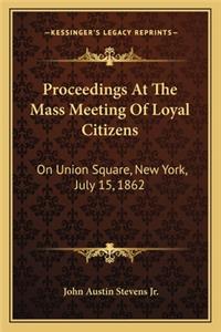 Proceedings at the Mass Meeting of Loyal Citizens