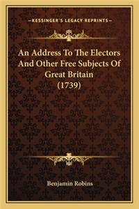 Address To The Electors And Other Free Subjects Of Great Britain (1739)
