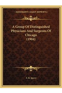 A Group Of Distinguished Physicians And Surgeons Of Chicago (1904)