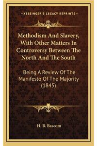Methodism and Slavery, with Other Matters in Controversy Between the North and the South