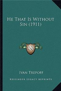 He That Is Without Sin (1911)