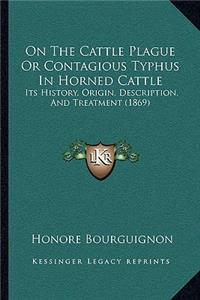 On The Cattle Plague Or Contagious Typhus In Horned Cattle