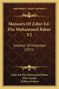Memoirs of Zehir-Ed-Din Muhammed Babur V2