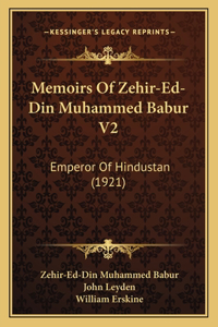 Memoirs Of Zehir-Ed-Din Muhammed Babur V2