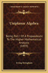 Uniplanar Algebra