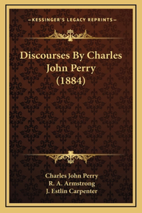 Discourses By Charles John Perry (1884)