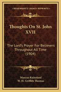 Thoughts On St. John XVII