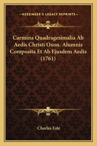 Carmina Quadragesimalia Ab Aedis Christi Oxon. Alumnis Composita Et Ab Ejusdem Aedis (1761)