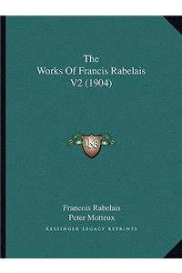 The Works Of Francis Rabelais V2 (1904)