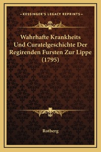 Wahrhafte Krankheits Und Curatelgeschichte Der Regirenden Fursten Zur Lippe (1795)
