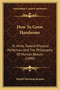 How To Grow Handsome