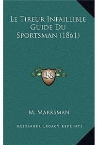 Le Tireur Infaillible Guide Du Sportsman (1861)