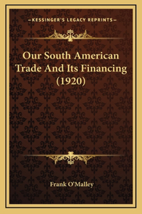 Our South American Trade And Its Financing (1920)