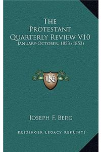 Protestant Quarterly Review V10