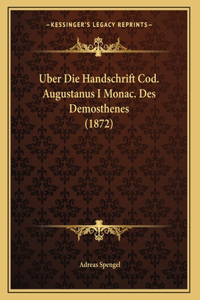 Uber Die Handschrift Cod. Augustanus I Monac. Des Demosthenes (1872)