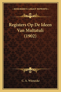 Registers Op De Ideen Van Multatuli (1902)