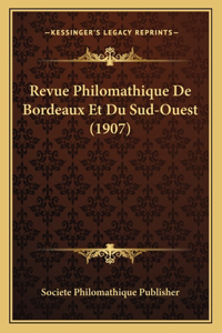 Revue Philomathique De Bordeaux Et Du Sud-Ouest (1907)