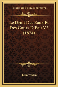 Le Droit Des Eaux Et Des Cours D'Eau V2 (1874)